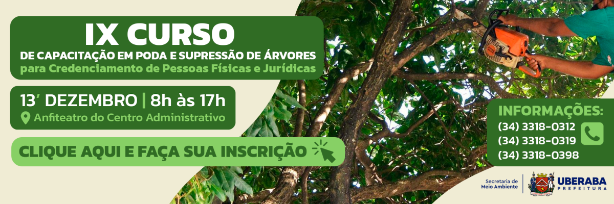 Banner anunciando o IX Curso de Capacitação em Poda e Supressão de Árvores em Uberaba, com data, horário e local do evento, além de informações para contato e inscrição. Ao fundo, uma foto de um homem podando uma árvore com um motosserra.