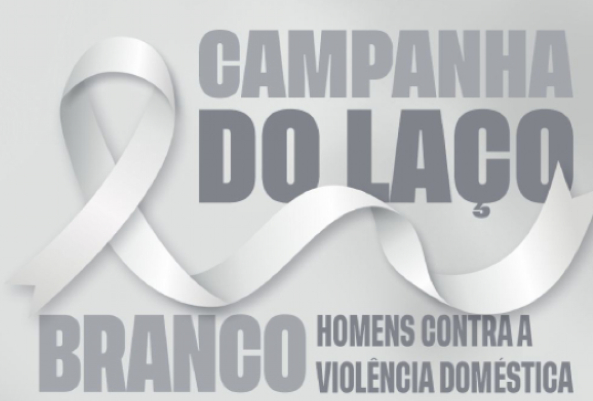 A imagem mostra um laço branco e o texto: CAMPANHA DO LAÇO BRANCO HOMENS CONTRA A VIOLÊNCIA DOMÉSTICA.