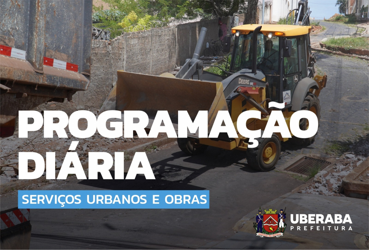 Imagem da Programação Diária dos Serviços Urbanos e Obras da Prefeitura de Uberaba, mostrando uma retroescavadeira em atividade em uma área urbana, indicando ações de manutenção e infraestrutura na cidade.